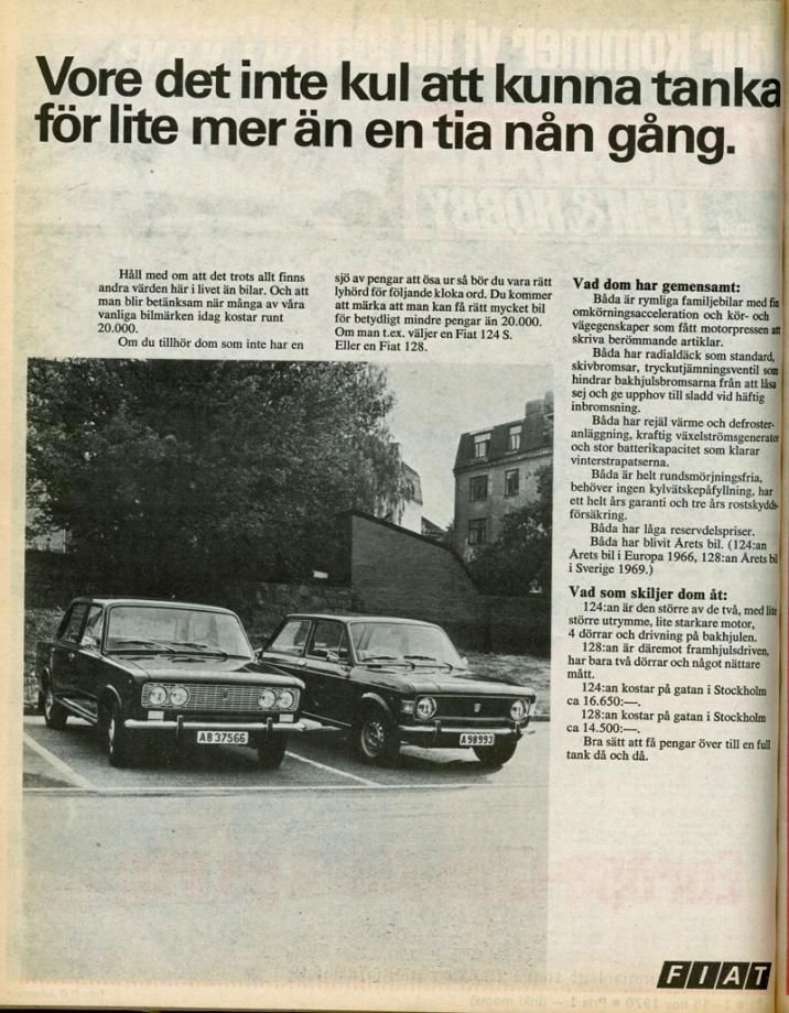 Inte ska man väl behöva betala så mycket som 20 000 kronor för en ny bil, menar Fiat och erbjuder två fullgoda alternativ i form av 128 för 14 5000 och 124S för 16 500. Då får du råd att tanka fullt också!