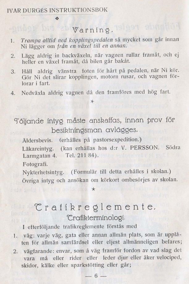 Nykterhetsintyg krävdes, dock fanns det inga speciella regler angående rattfylleri, bara en anmodan om att det var olämpligt att förtära alkohol vid bilkörning...
