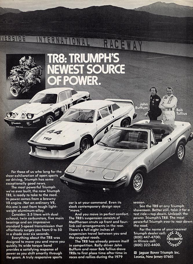 Så var även Triumph TR8 även gjord för just USA. Med en V8 försökte man sälja in den modifierade TR7.an, det gick inget vidare och TR8 floppade trots allt.