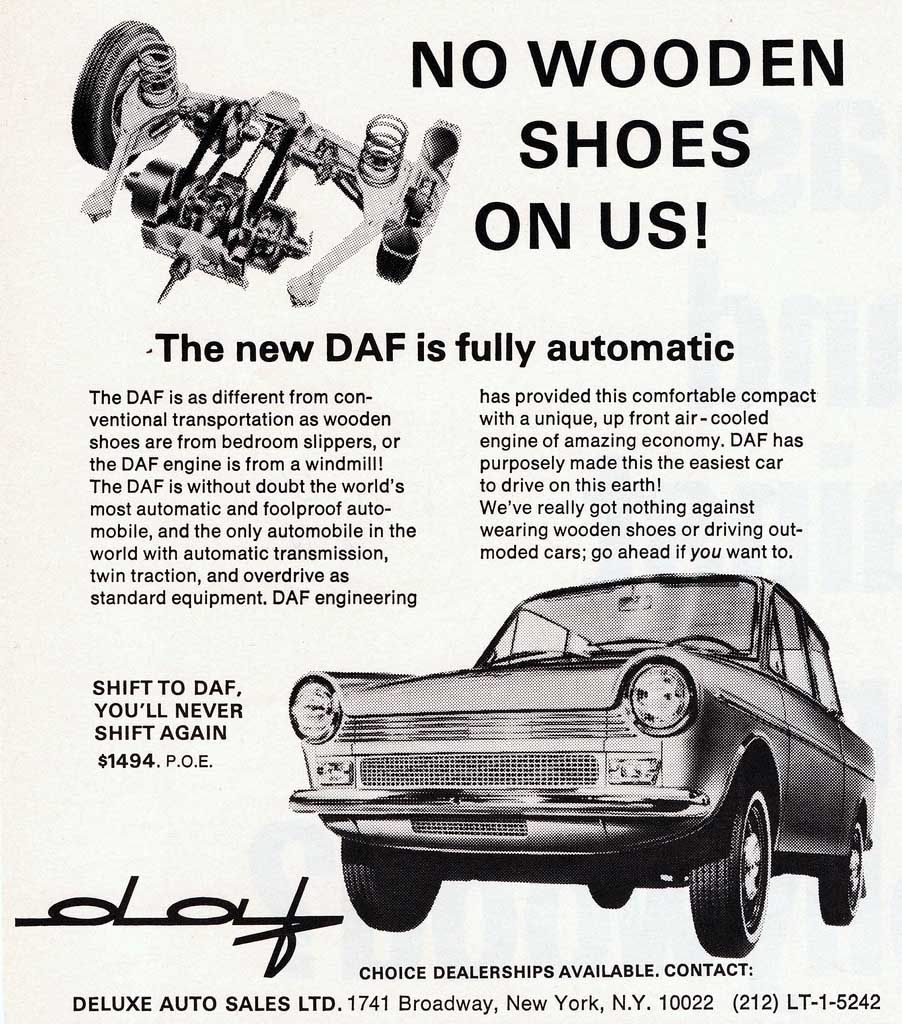 Daf lanserades ett tag i Amerika, man tryckte på just sin speciella finess,variomaticen. The dutch took the clutch hette en stor kampanj, som inte tog USA med storm.
