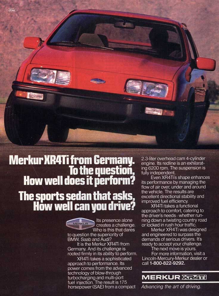 Ingen Ford, ingen Mercury utan en Merkur. Så skulle man sälja tyska Fordar i Amerika ansåg Bob Lutz, men det var ett kortlivat äventyr. Merkur, som var en Sierra XR4ti såldes genom Mercury-Lincolnhandlarna 1985-1989, det sita försökte man även sälja Scorpio på samma sätt men det föll inte väl ut heller.