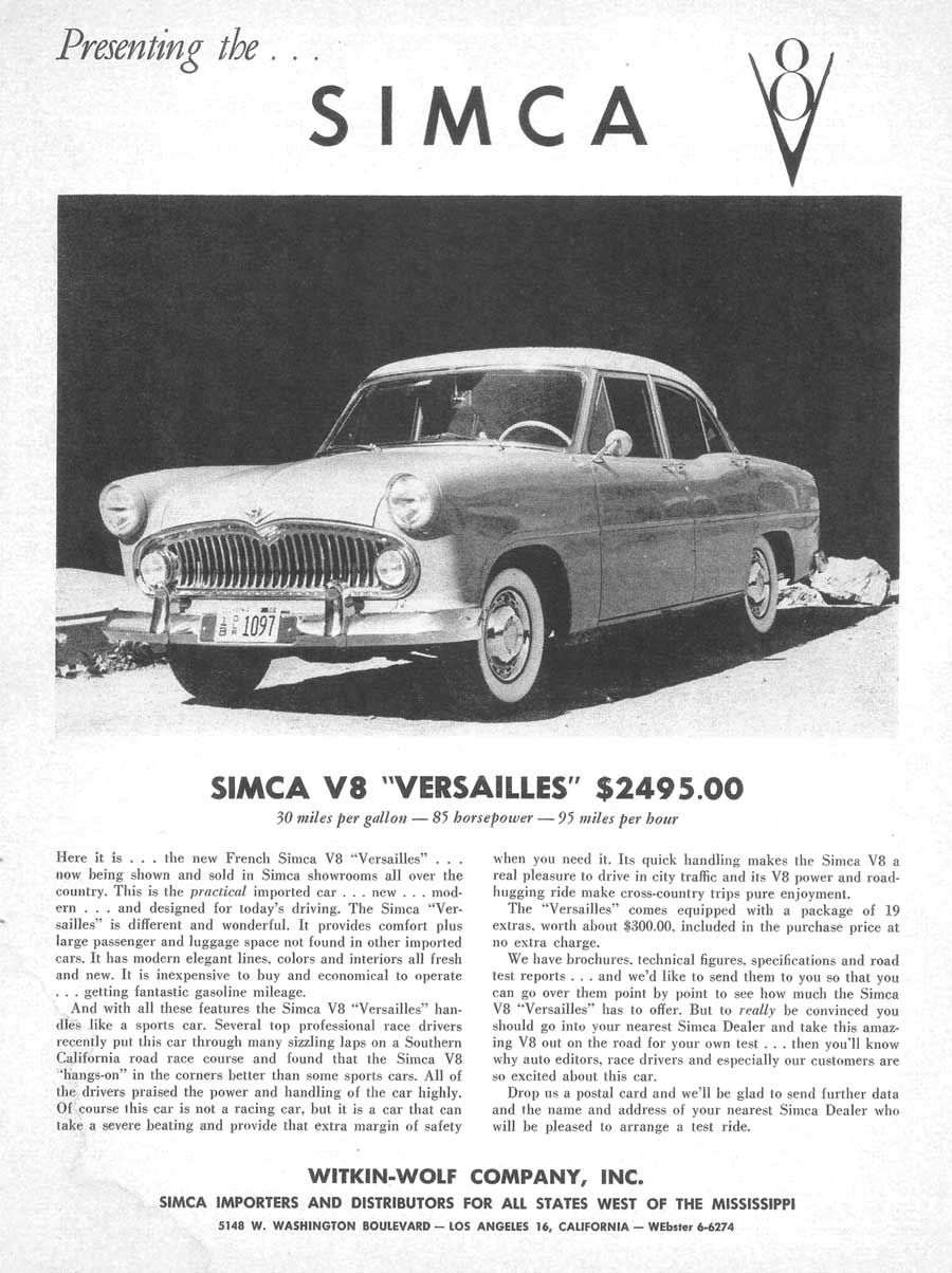 Simca Versailles hade i alla fall en V8 att tilltala köparna med, en sidventilare från Ford. Men man kunde köpa en större Ford Fairlane med mycket större toppventils V8 För sådär 100 dollar mindre